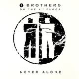 Hoes van Never Alone door 2 Brothers on the 4th Floor
